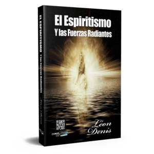 El Espiritismo y las Fuerzas Radiantes 1 el espiritismoylasfuerzas radiantes