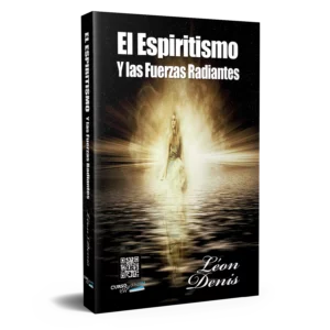 El Espiritismo y las Fuerzas Radiantes 1 el espiritismoylasfuerzas radiantes
